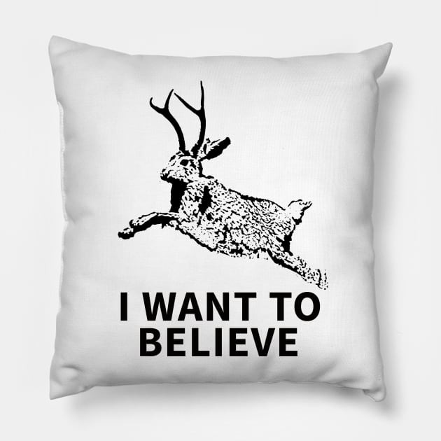 I Want To Believe (In Jackalopes) Pillow by UncannyCounty