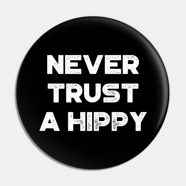 Never Trust A Hippy Vintage Retro (White) Pin by truffela