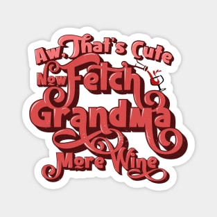 Fetch Grandma More Wine Magnet