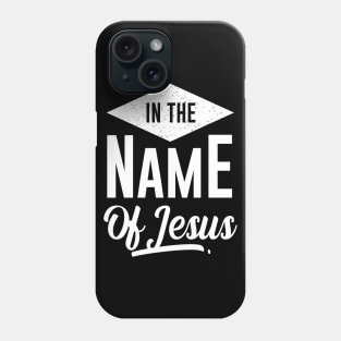 In The Name Of Jesus Phone Case