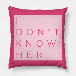 Don’t Know Her Pillow