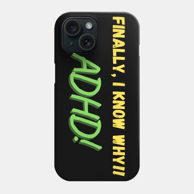 ADHD, Finally I know why Phone Case by Santag