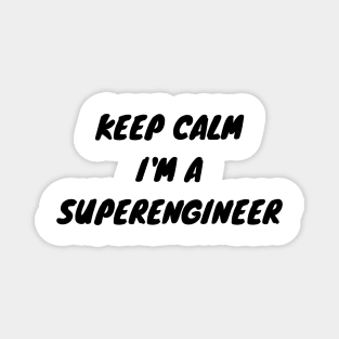 Keep calm I'm a Superengineer Magnet