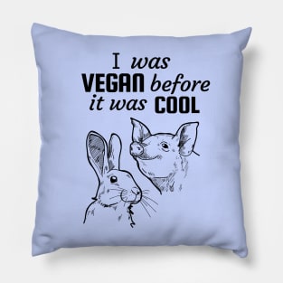 I was vegan before it was cool! Pillow