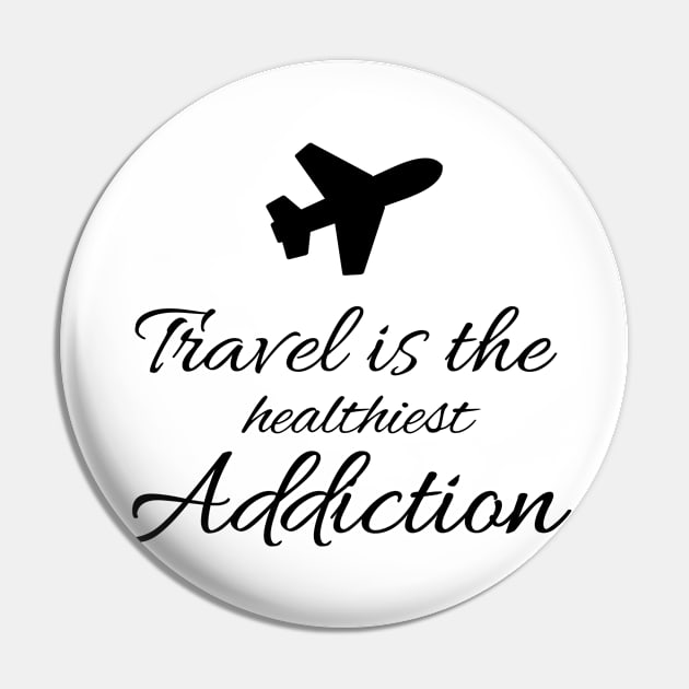 TRAVEL IS THE HEALTHIEST ADDICTION Pin by FromBerlinGift