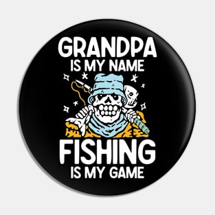 Grandpa is My Name Fishing is My Game - Fishing Pin