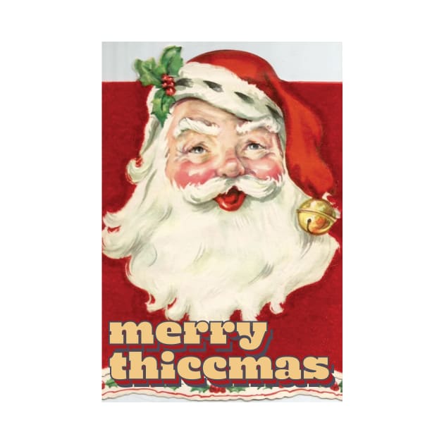 Merry Thiccmas (Vintage Santa Christmas Design) by SNAustralia