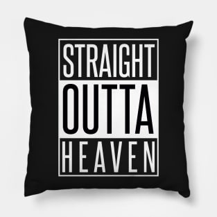 STRAIGHT OUTTA HEAVEN Pillow