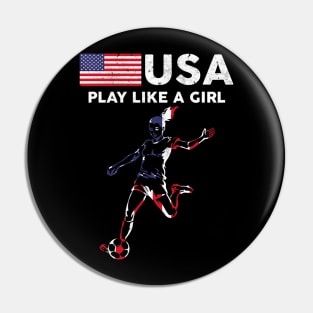 USA Play Like a Girl Soccer Football USA Flag Pin