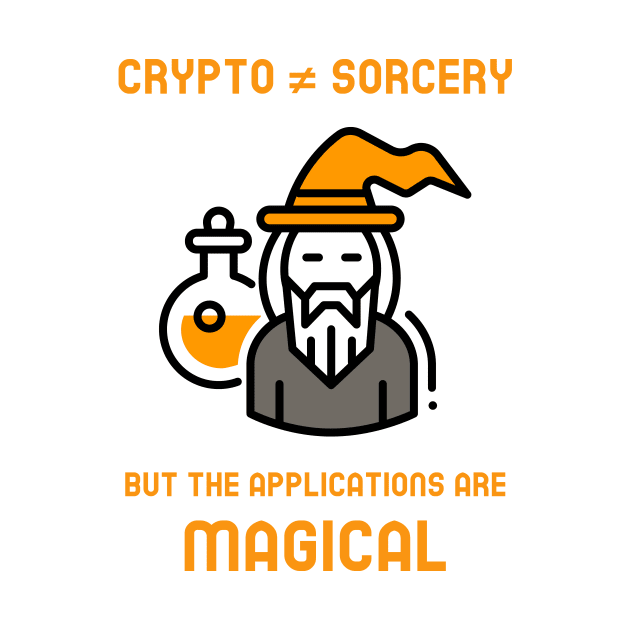 Crypto is not sorcery but the applications are magical (orange) by Hardfork Wear