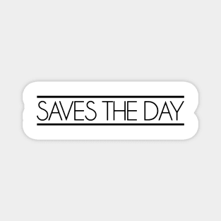 Saves the Day Magnet