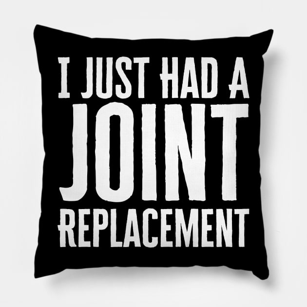 I Just Had A Joint Replacement Pillow by HobbyAndArt