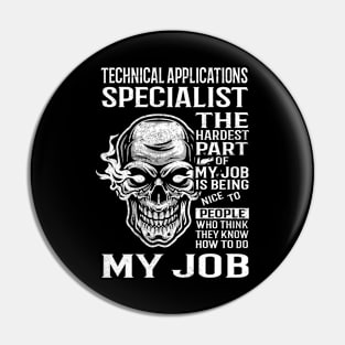 Technical Applications Specialist T Shirt - The Hardest Part Gift Item Tee Pin