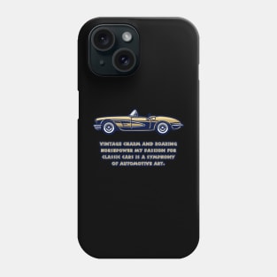 Vintage charm and roaring horsepower my passion for classic cars is a symphony of automotive art. Phone Case