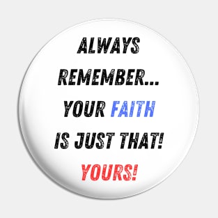 Your Faith is YOUR Faith! Pin