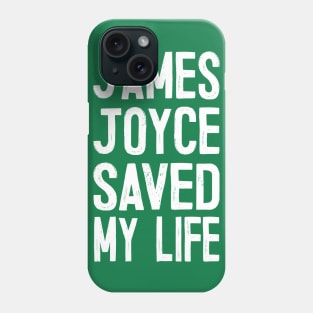 James Joyce Saved My Life Phone Case