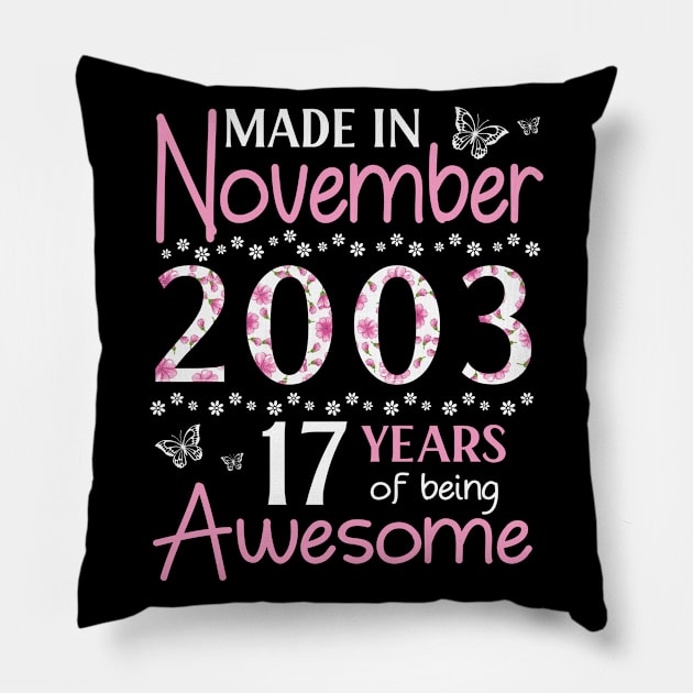 Mother Sister Wife Daughter Made In November 2003 Happy Birthday 17 Years Of Being Awesome To Me You Pillow by Cowan79