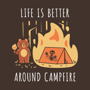 Life is better around campfire T-Shirt