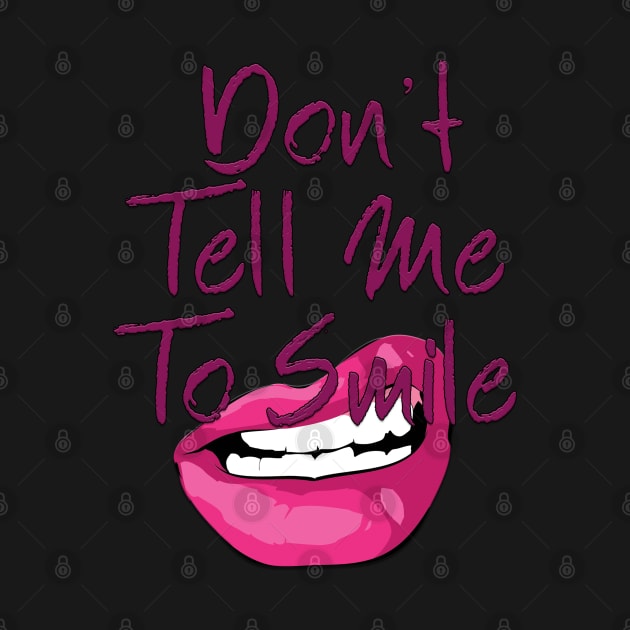 Don't Tell Me to Smile by TheBadNewsB