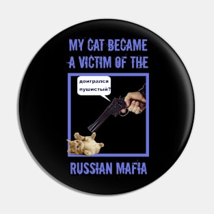 my cat became a victim of the Russian mafia fun humor Pin