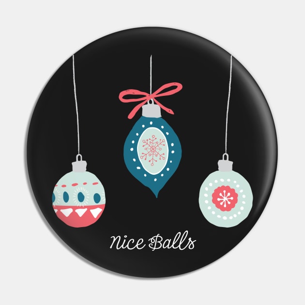 Nice Balls - Funny Christmas Design Pin by directdesign