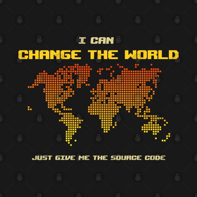 I Can Change The World - Funny Programming Jokes - Dark Color by springforce