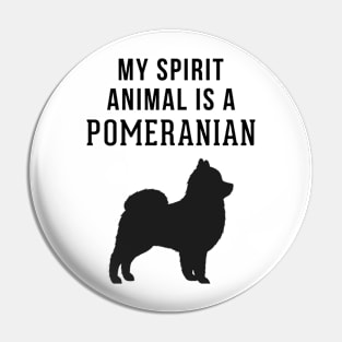 My Spirit Animal is a Pomeranian Pin