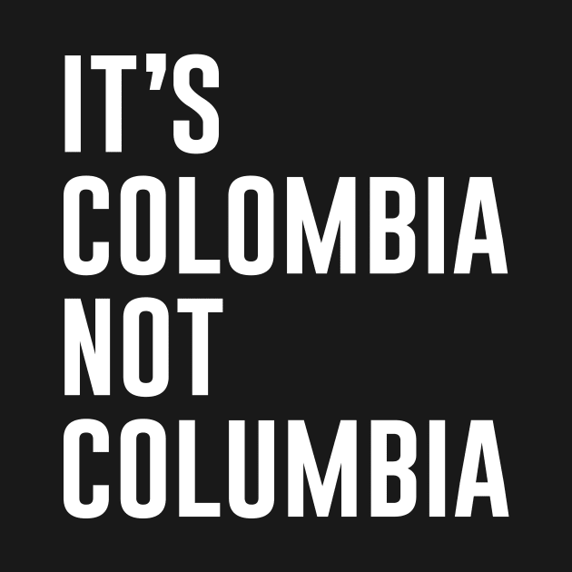 It's Colombia Not Columbia by aniza