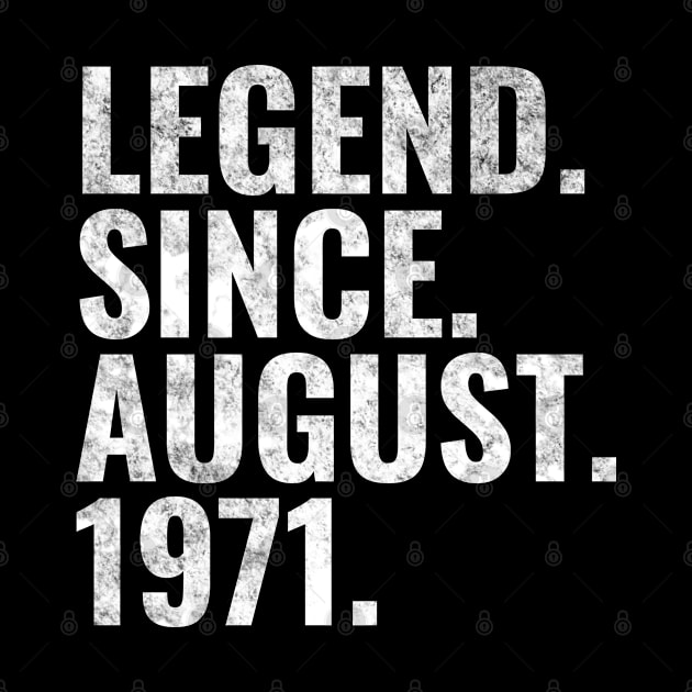 Legend since August 1971 Birthday Shirt Happy Birthday Shirts by TeeLogic