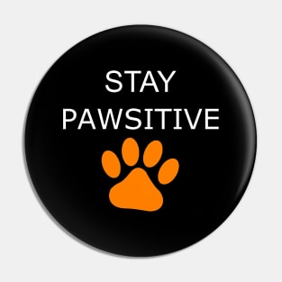 stay pawsitive funny idea for dog and cat lovers - humor gift Pin