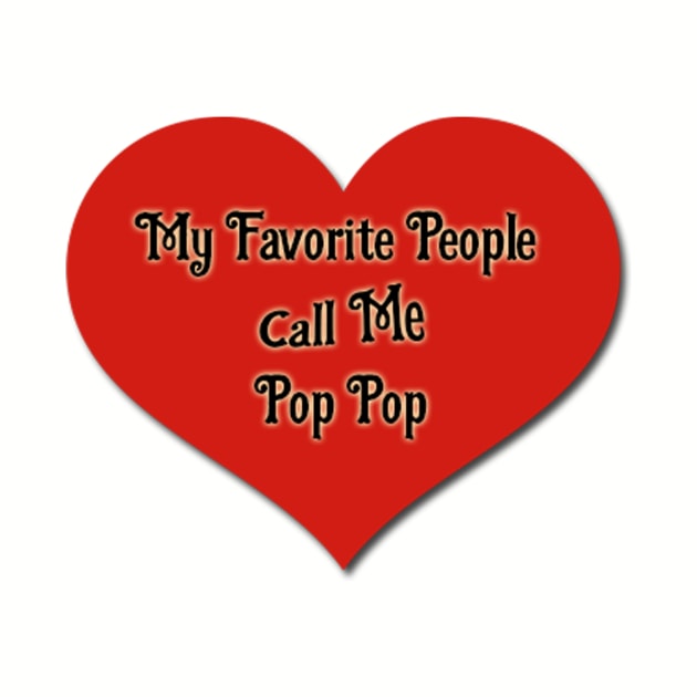 My Favorite People Call Me Pop Pop by Belbegra