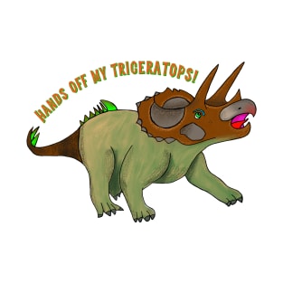 Hands Off My Triceratops! T-Shirt