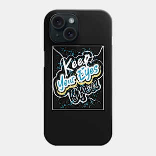 Keep Your Eyes Open Phone Case