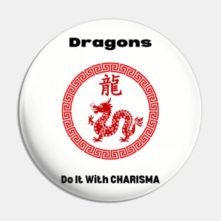 Dragons Do It With Charisma (Chinese Zodiac) Pin