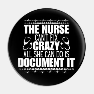 Humor in Nursing - The Nurse Can't Fix Crazy, All She Can Do Is Document It - Perfect Gift for Those Who Navigate the Unpredictable Nurse Life! Pin