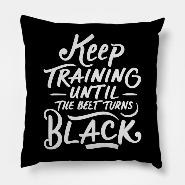 keep training until the belt turns black Pillow by CosmicCat