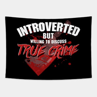 Introverted But Willing To Discuss True Crime Tapestry