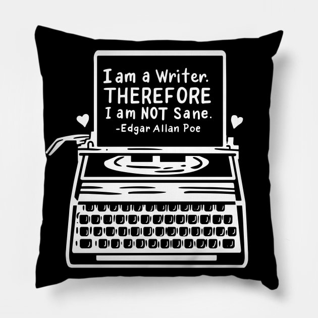 I Am A Writer Therefore I Am Not Sane Edgar Allan Poe Pillow by maxdax