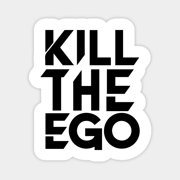 Kill The Ego Magnet by CreativeSage