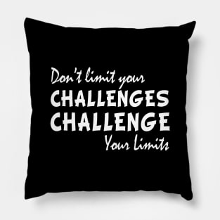 Dont limit your challenges challenge your limits funny gift Pillow