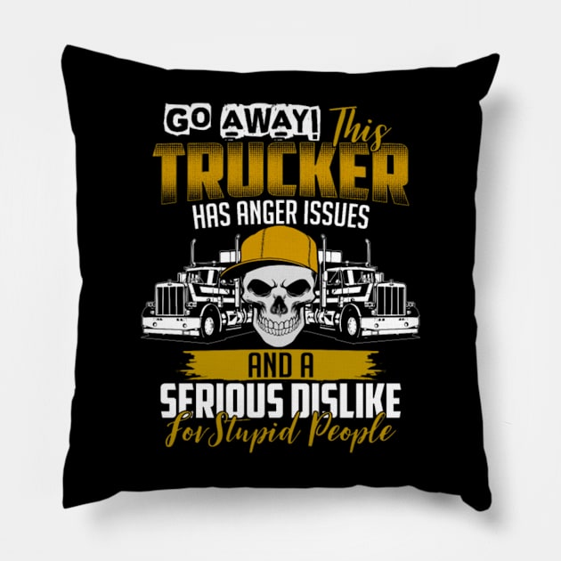 Go away this trucker has anger issues and a serious dislike for stupid people Pillow by kenjones