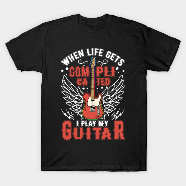 Discover When Life Gets Complicated I Play My Guitar - Guitar - T-Shirt