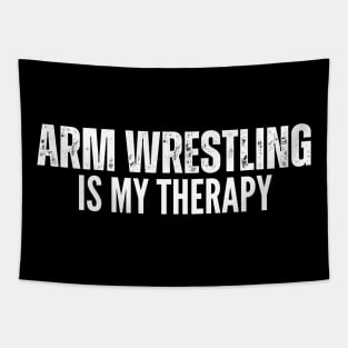 Arm Wrestling Is My Therapy Tapestry