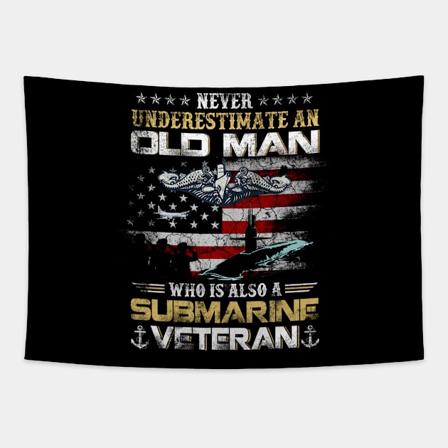 Never Underestimate An Old Man Submarines Veteran - Gift for Veterans Day 4th of July or Patriotic Memorial Day Tapestry by Oscar N Sims