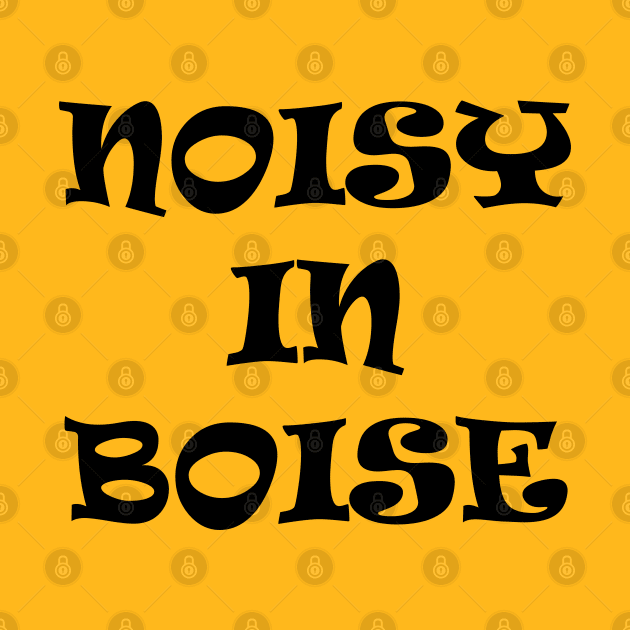 Noisy In Boise by Maries Papier Bleu