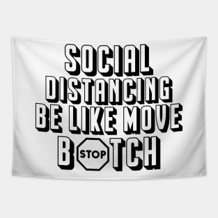 Social Distancing be like MOVE B#TCH Tapestry