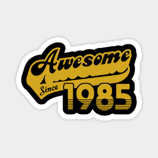 awesome since 1985 Magnet