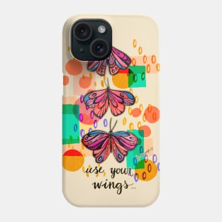 Use your wings Phone Case