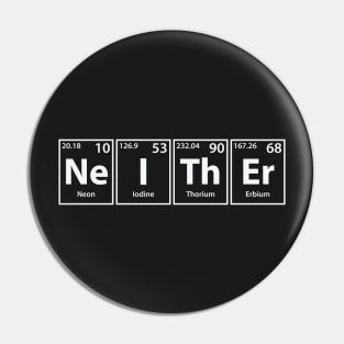 Neither (Ne-I-Th-Er) Periodic Elements Spelling Pin