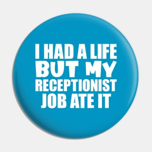 I had a life, but my receptionist job ate it Pin